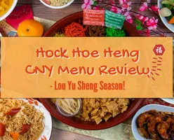 Hock Hoe Heng CNY Menu Review - Lou Yu Sheng Season!